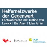 Helfernetzwerke der Gegenwart – Fachkonferenz mit Justine van Lawick, Eia Asen und Idan Amiel